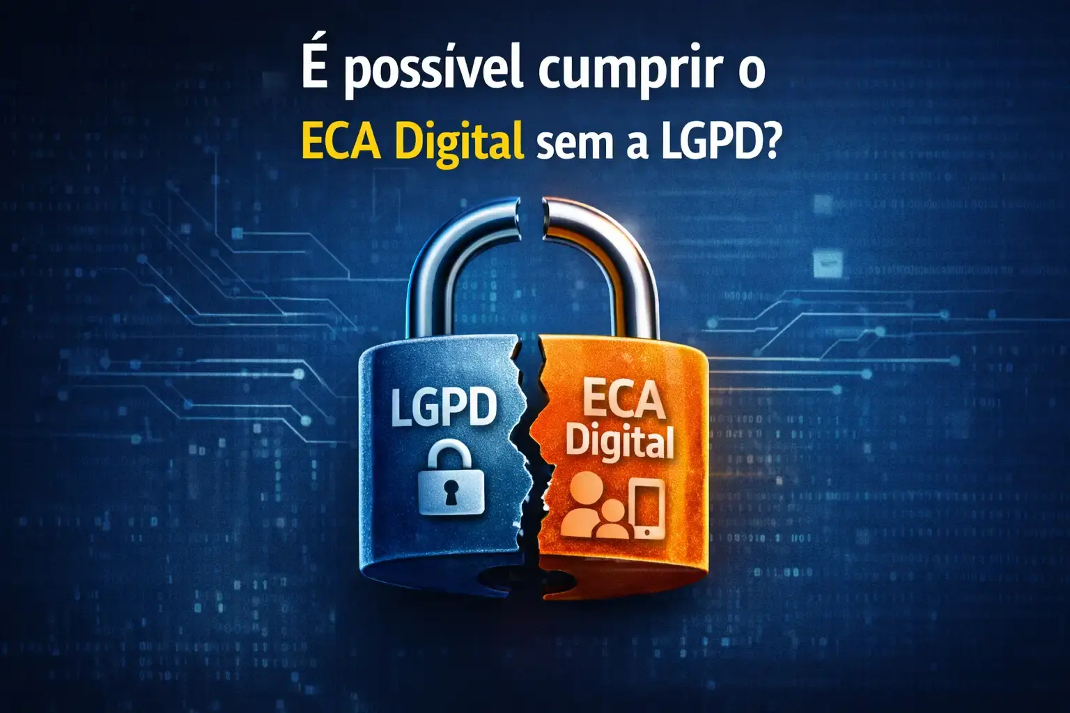 Ecda Digitalisation É possível uma empresa se adequar ao ECA Digital sem se adequar a LGPD ...
