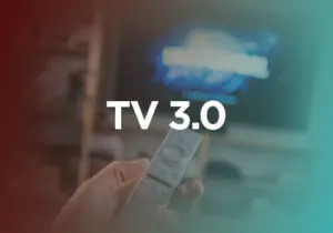 TV 3.0 avança no Brasil e prepara transformação da televisão aberta com 4K, internet e interatividade
