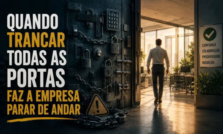Quando trancar todas as portas faz a empresa parar de andar