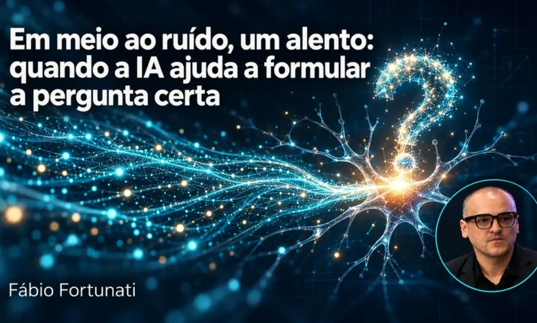 Em meio ao ruído, um alento: quando a IA ajuda a formular a pergunta certa